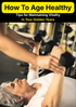How To Age Healthy